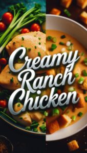 How to Make the Best Creamy Ranch Chicken with Simple Ingredients